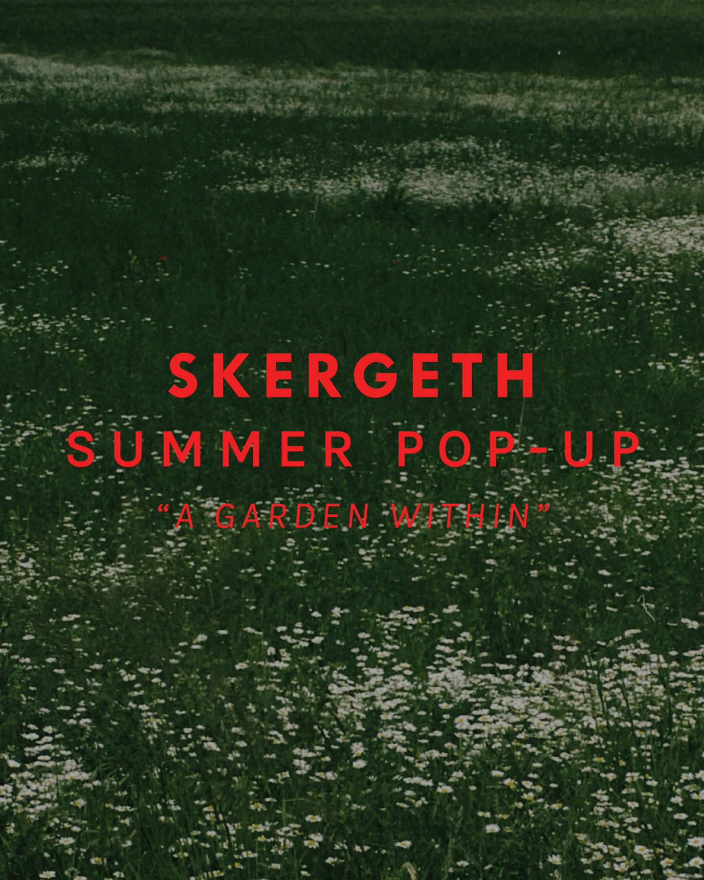 © SKERGETH “A Garden Within” SUMMER POP-UP